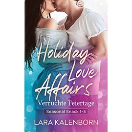 Holiday Love Affairs: Verruchte Feiertage