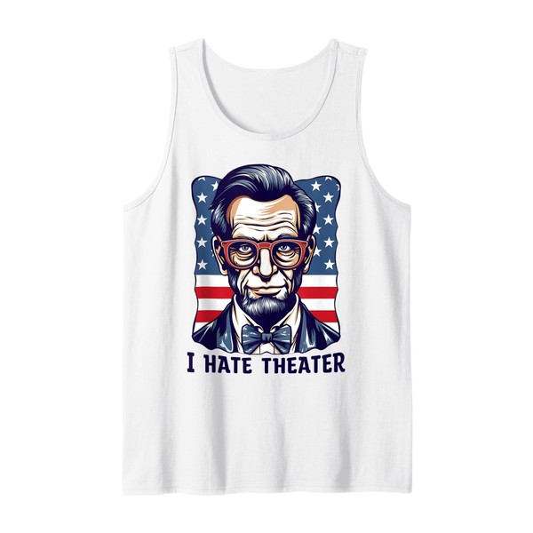 I Hate Theater Abraham Abe Lincoln Funny President Meme Tank