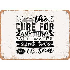 7 x 10 METAL SIGN - the Cure For Anything Salt Water Sweat. Tears or the Sea - Vintage Rusty Look Sign