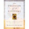 The Decision of a Lifetime: The Most Important Choice You'll Ever Make - Marilyn