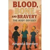 BLOOD, BONE & BRAVERY: A Body Odyssey