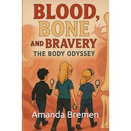 BLOOD, BONE & BRAVERY: A Body Odyssey
