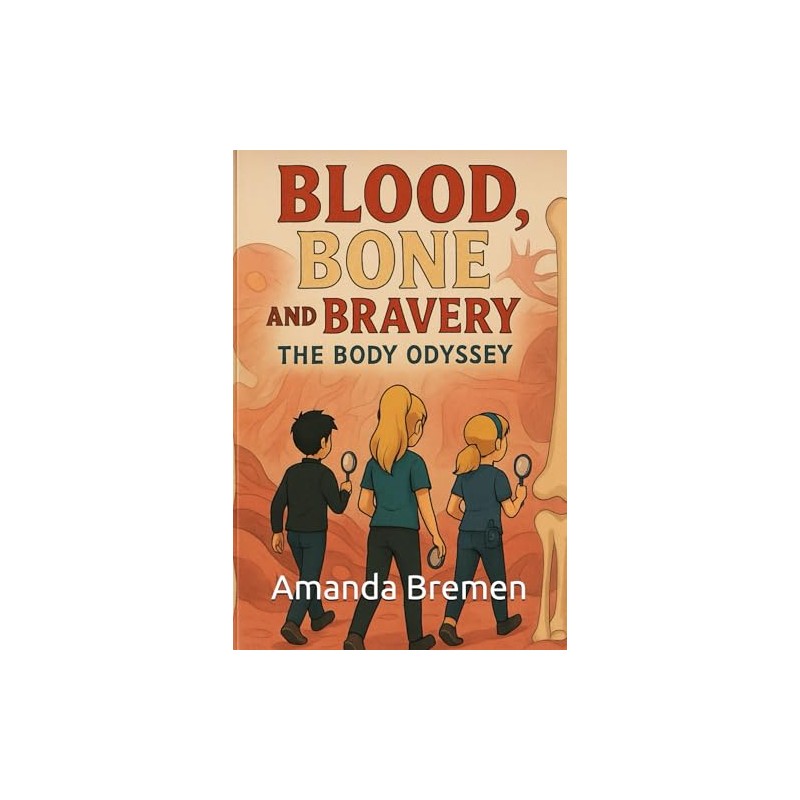 BLOOD, BONE & BRAVERY: A Body Odyssey