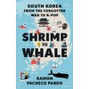 Shrimp to Whale: South Korea from the Forgotten War to
