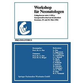Workshop für Neonatologen: Frühgeborene unter 1.500 g: Energiestoffwechsel am Krankenbett Konstanz, 29. und 30. März 1984