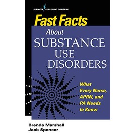 Fast Facts About Substance Use Disorders: What Every Nurse, APRN, and PA Needs to Know