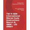TM 11-459 International Morse Code (Instruction) March 6, 1968 -