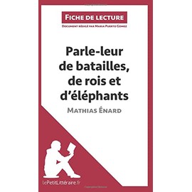 Parle-leur de batailles, de rois et d'éléphants de Mathias Énard (Fiche de lecture): Analyse complète et résumé détaillé de l'oeuvre