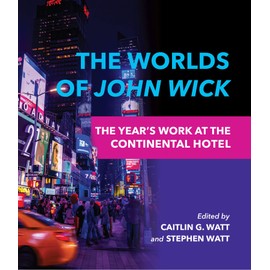 The Worlds of John Wick: The Year's Work at the Continental Hotel