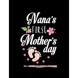 MOMMYS FIRST Mothers Day Meaningful gifts for Mom Nanas Notebook: Notebook (Journal, Diary) 8.5x11