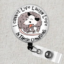 Funny Live Laugh Love Possum Nurse Badge Reel, I Cannot Live Laugh Love in these Conditions Possum Retractable Badge Reel, Opossum Badge ID Holder, Funny Nurse Badge Reel, Office Gifts