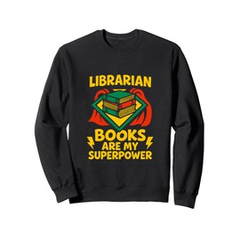 Librarian Books Are My Superpower Sweatshirt