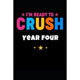 I'm Ready To Crush Year 4: Back To School Journal Style Notebook