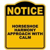 HORSESHOE HARMONY APPROACH WITH CALM Notice Yellow Black Aluminum Composite