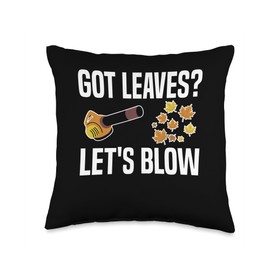 Got Leaves? Lets Blow Leaf Blower Autumn Throw Pillow