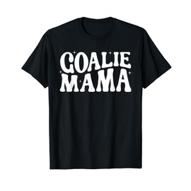Goalie Mama Cute Goalie Mom Lacrosse Soccer Hockey Goalies T-Shirt
