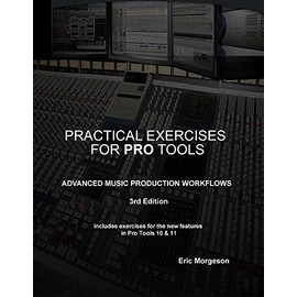 Practical Exercises for Pro Tools - Advanced Music Production Workflows - 3rd Edition