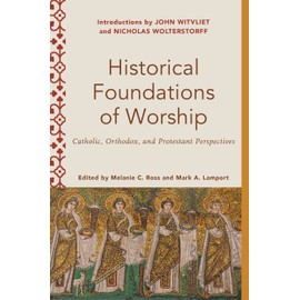 Historical Foundations of Worship: Catholic, Orthodox, and Protestant Perspectives