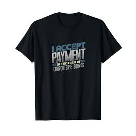 I Accept Payment in Charcuterie Boards Design T-Shirt