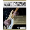 Dominant Pentatonic Scale Guitar Soloing: Discover The Secret Weapon For