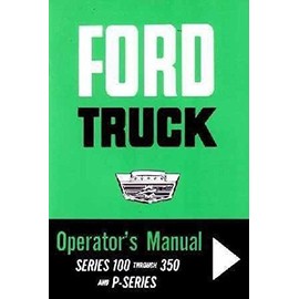 A COMPLETE, CLASSIC 1964 FORD PICKUPS & TRUCKS OWNERS INSTRUCTION & OPERATING MANUAL - USERS GUIDE. INCLUDES F-100, F-250, F-350, and P-400 & P-500 SERIES TRUCKS. 64