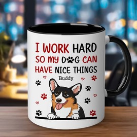 PENHAL Personalize Dog Mug (A Dog) - I Work Hard So My Dog Can Have Nice Things With Customized Dog And Name - Happy Mother's Day - Birthday Unique Gifts For Mom Woman Dog Lovers
