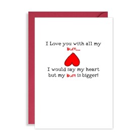 I Love You with all my Bum! Funny Valentines Card for Him - Wedding Anniversary Card - Witty Card for Husband - Banter Card for Wife Birthday Card - A5