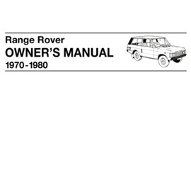 Range Rover 1970-1980 Owners Manual: Part No. 606917 (Edition 2). (Range Rover Owners' Handbook: Range Rover (2 Dr))