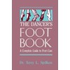 The Dancer's Foot Book: A Complete Guide To Foot Care