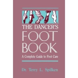 The Dancer's Foot Book: A Complete Guide To Foot Care