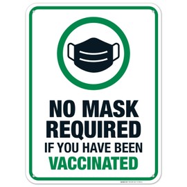No Mask Required If You Have Been Vaccinated Sign, (SI-7094) 18x24 Inches, 55 mil Thick HDPS (high Density polystyrene), Made in USA