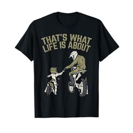 What Life Is About Father Son Dirt Bike Motocross Match Gift T-Shirt
