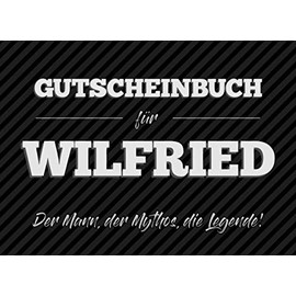 Gutscheinbuch für Wilfried – der Mann, der Mythos, die Legende: 20 Blanko-Gutscheine zum selbst ausfüllen als Geschenk zum Geburtstag oder zu Weihnachten