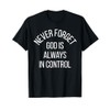 Remember God is Always in Control Never Forget Christian T-Shirt