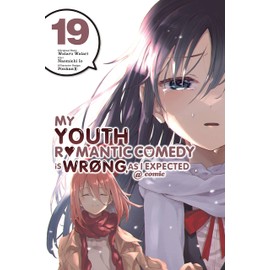 My Youth Romantic Comedy Is Wrong, As I Expected @ comic, Vol. 19 (manga): Volume 19