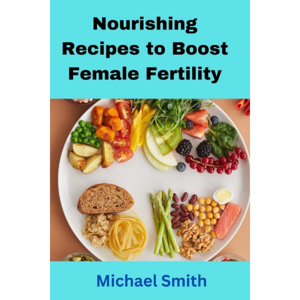  Nourishing Recipes to Boost Female Fertility: Spice up your