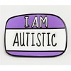 I Am Autistic Badge Enamel Pin Brooch Metal Badges Lapel