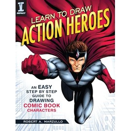 Learn to Draw Action Heroes: An Easy Step by Step Guide to Drawing Comic Book Characters