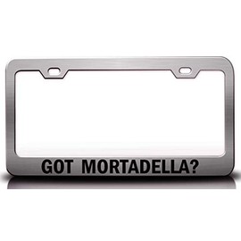 Custom Brother - GOT MORTADELLA? Food Vegetable Fruit Metal Car SUV Truck License Plate Frame Ch z15
