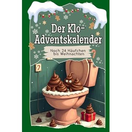 Der Klo-Adventskalender - Das perfekte Geschenk für Frauen und Männer 2024: Noch 24 Häufchen bis Weihnachten