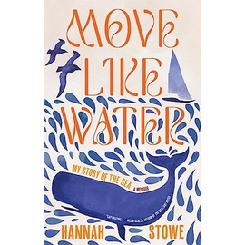 Move Like Water: My Story of the Sea