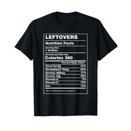 Thanksgiving Christmas Funny Leftovers Nutritional Facts T-Shirt