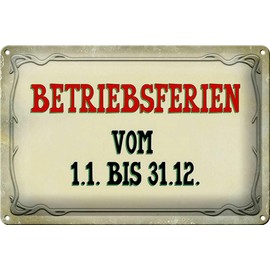 Tin Sign 30 x 20 cm – Made in Germany – Saying Betriebsferien 1.1 to 31.12 Metal Decorative Tin Sign