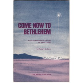 Come Now to Bethleham - A Two-part Christmas Cantata for Junior Choirs