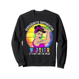 Hidradenitis suppurativa warrior It's Not For The Weak Sweatshirt