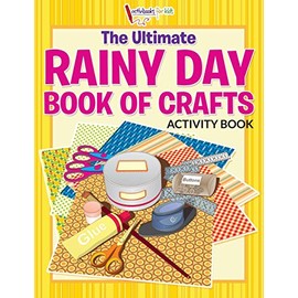 The Ultimate Rainy Day Book of Crafts Activity Book