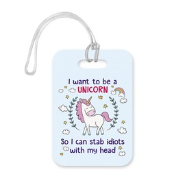LT096 I Want to be a Unicorn So I can stab Idiots with My Head Novelty Funny Unique Designer Gift Glossy Plastic Suitcase Luggage Tag