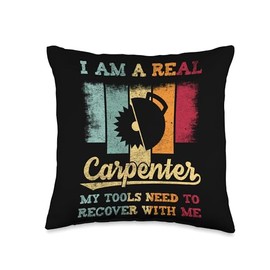 Retro Carpenter Gifts & Carpenter Shirts Funny Craftsmen Quote I Am A Real Carpenter Throw Pillow, 16x16, Multicolor
