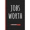 Jobs Worth: Funny Gift for Coworker. Novelty Gag Notebook, Journal. Ideal For Secret Santa, Christmas, Birthdays & Appreciation Day
