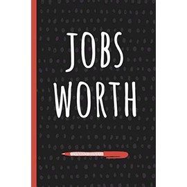 Jobs Worth: Funny Gift for Coworker. Novelty Gag Notebook, Journal. Ideal For Secret Santa, Christmas, Birthdays & Appreciation Day